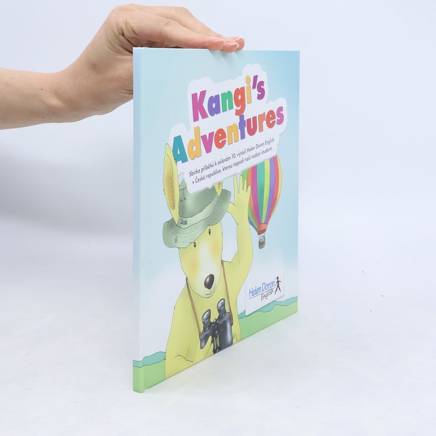 Maja Kurdubelska Kangi´s Adventures : sbírka příběhů k oslavám 10. výročí Helen Doron English v České republice, kterou napsali nadaní studenti