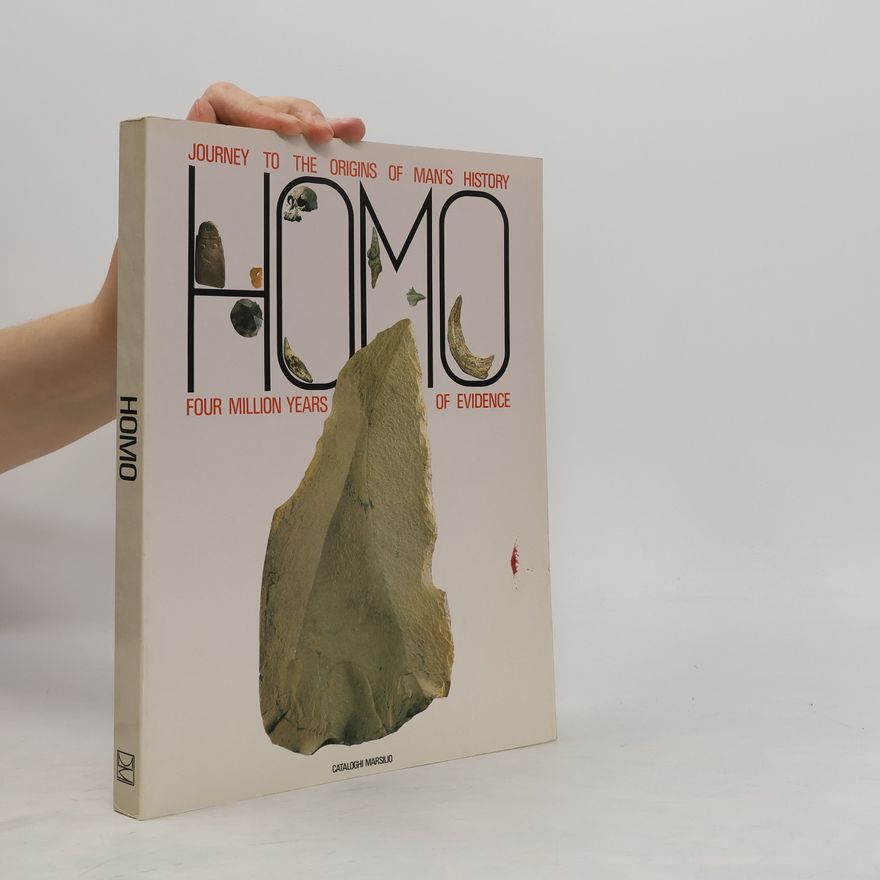 Carlo Peretto Homo. Journey to the Origins of Man's History. Four Milion Years of Evidence