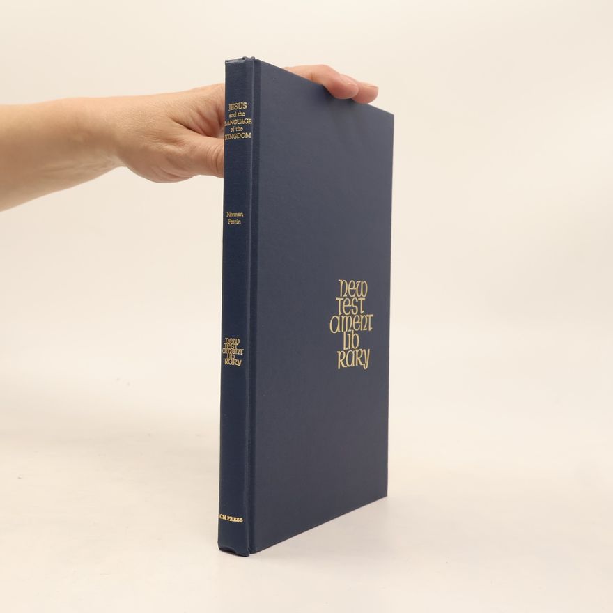 Norman Perrin Jesus and the Language of the Kingdom