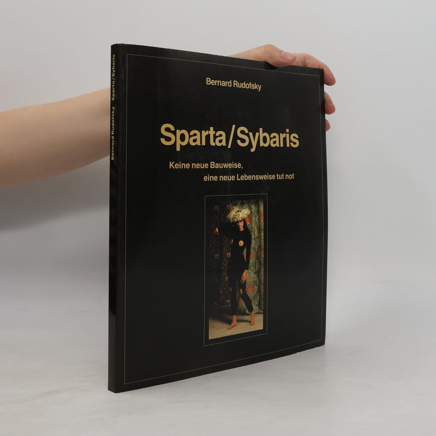 Bernard Rudofsky Sparta/Sybaris