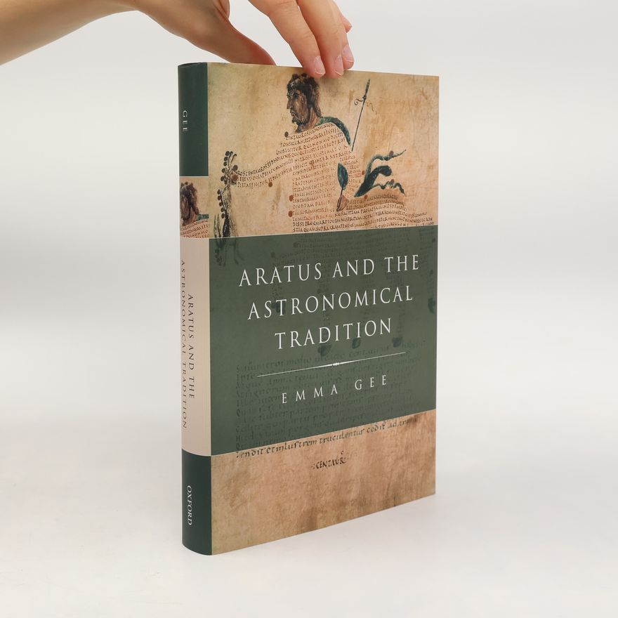 Emma Gee Classical Culture and Society: Aratus and the Astronomical Tradition