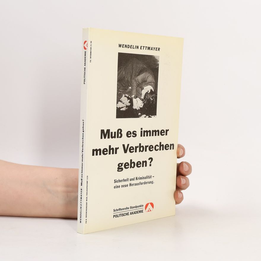 Wendelin Ettmayer Muß es immer mehr Verbrechen geben?