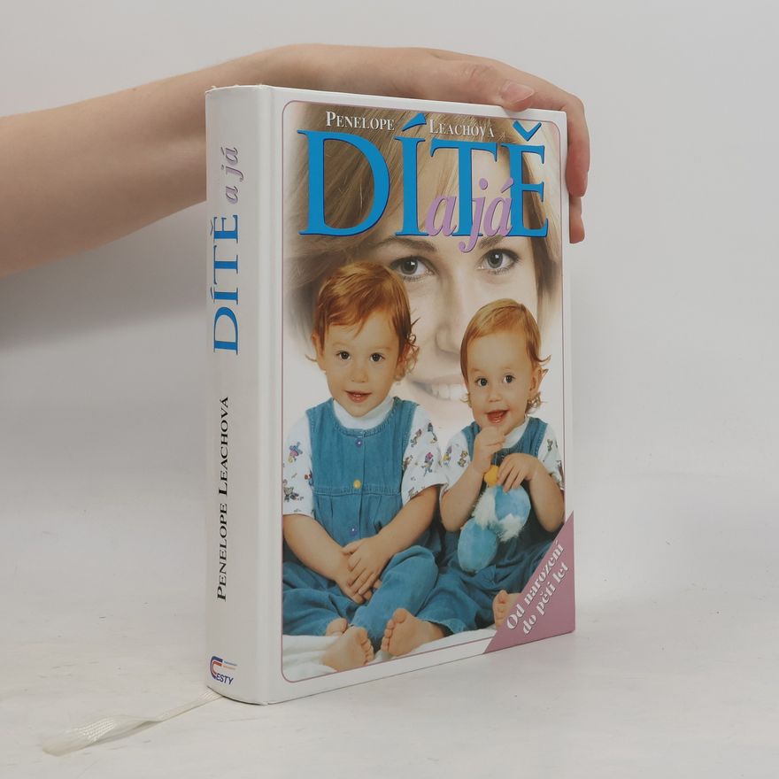 Penelope Leach Dítě a já: od narození do pěti let