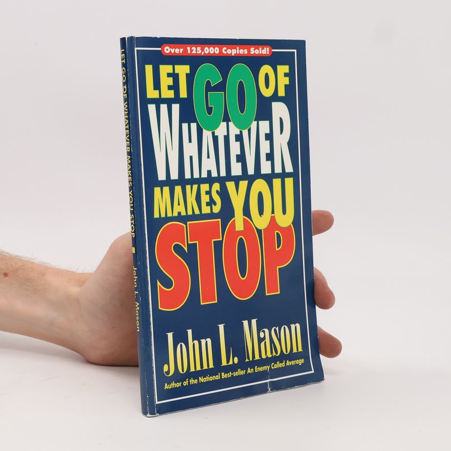 John Mason Let Go of Whatever Makes You Stop