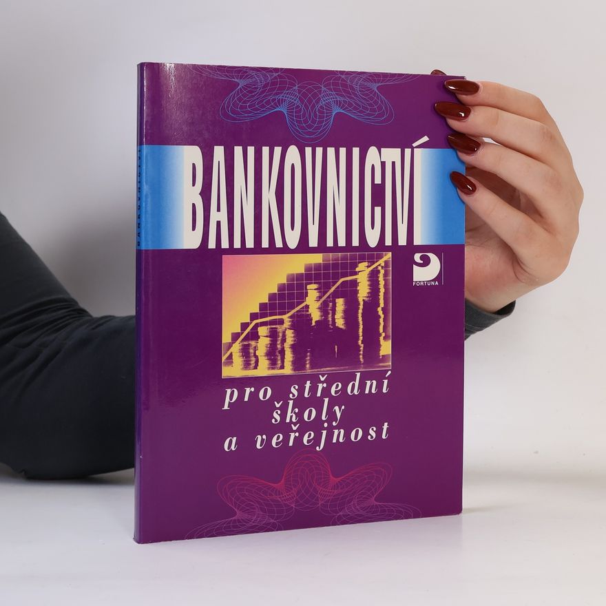 Ivana Kipielová Bankovnictví pro střední školy a veřejnost