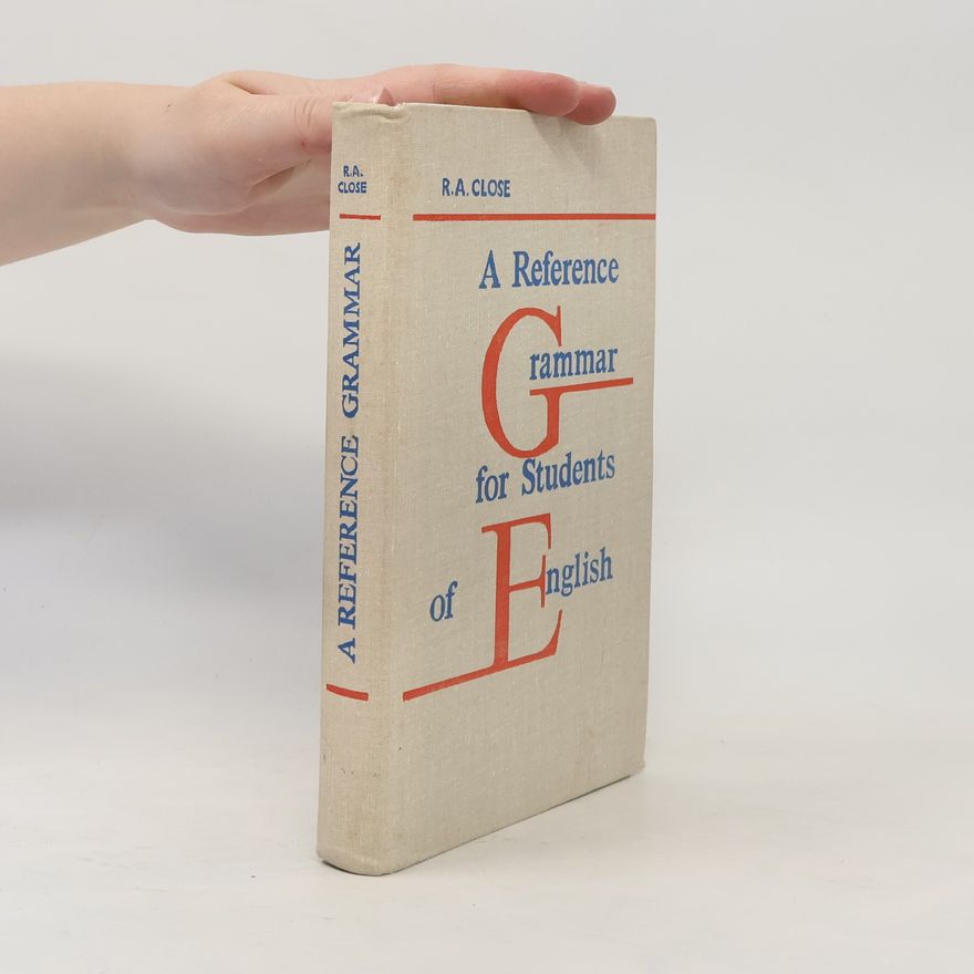 R. A. Close A Reference Grammar for Students of English