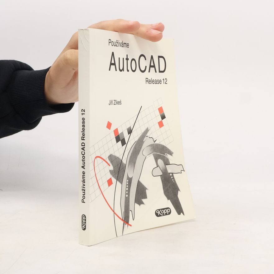 Jiří Zikeš Používáme AutoCAD Release 12