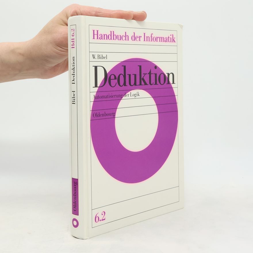 Wolfgang Bibel Handbuch der Informatik - 6.2: Deduktion
