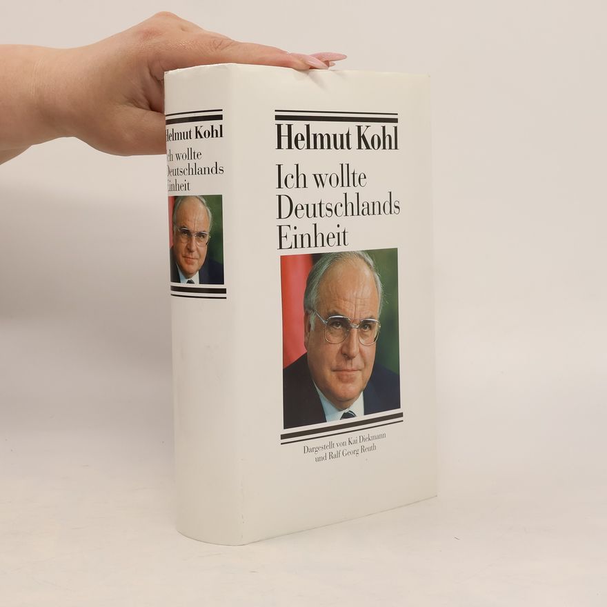 Helmut Kohl Ich wollte Deutschlands Einheit