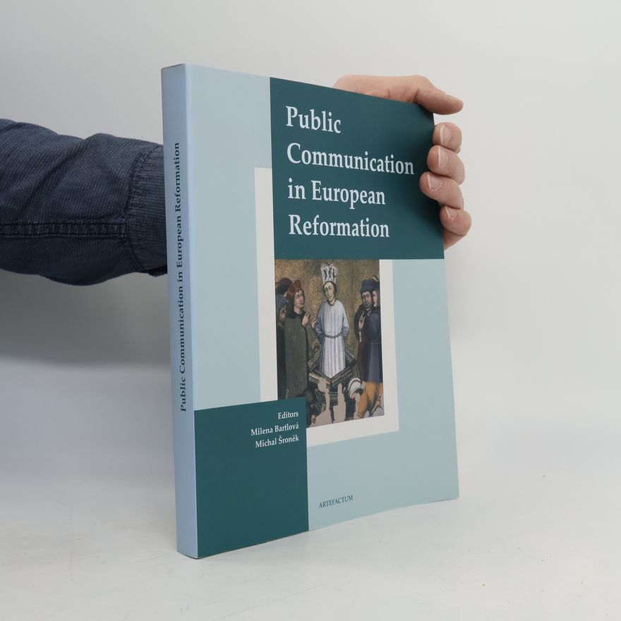 Milena Bartlová Public Communication in European Reformation
