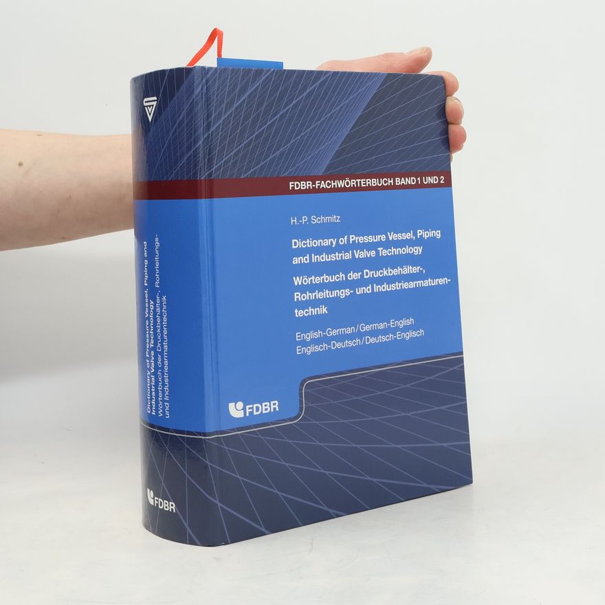 Heinz-Peter Schmitz Dictionary of Pressure Vessel, Piping and Industrial Valve Technology