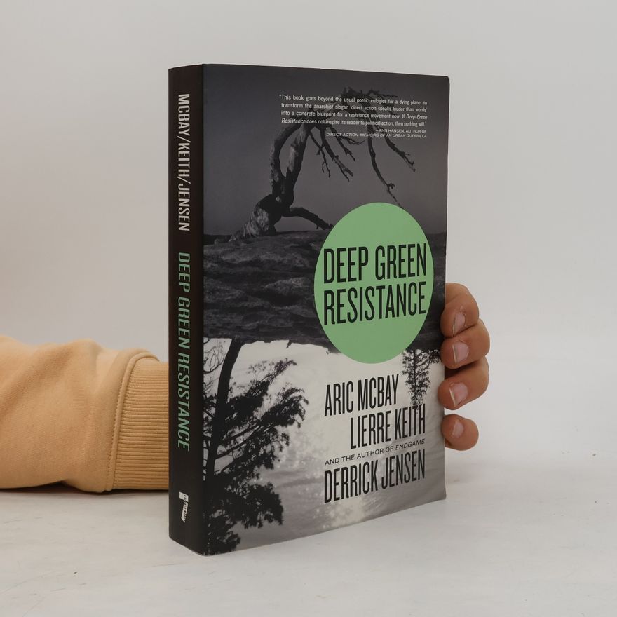 Derrick Jensen Deep green resistance : strategy to save the planet