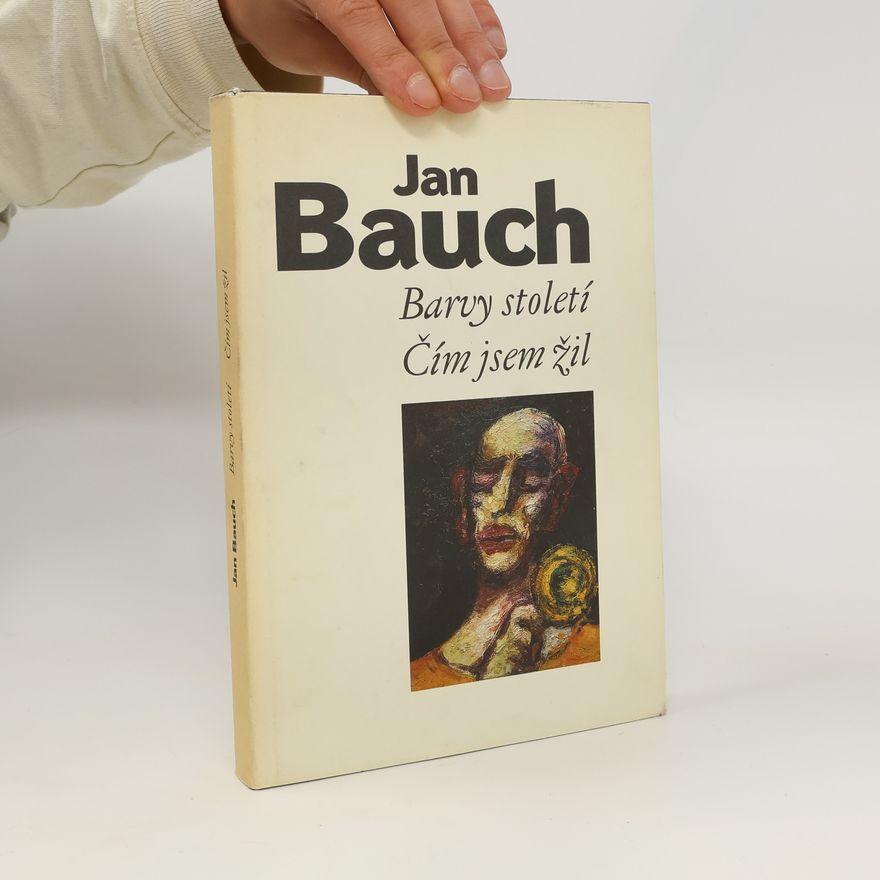Jan Bauch Barvy století. Čím jsem žil