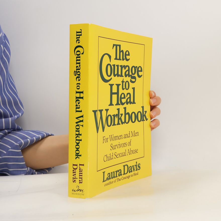 Laura Davis The Courage to Heal Workbook: A Guide for Women Survivors of Child Sexual Abuse