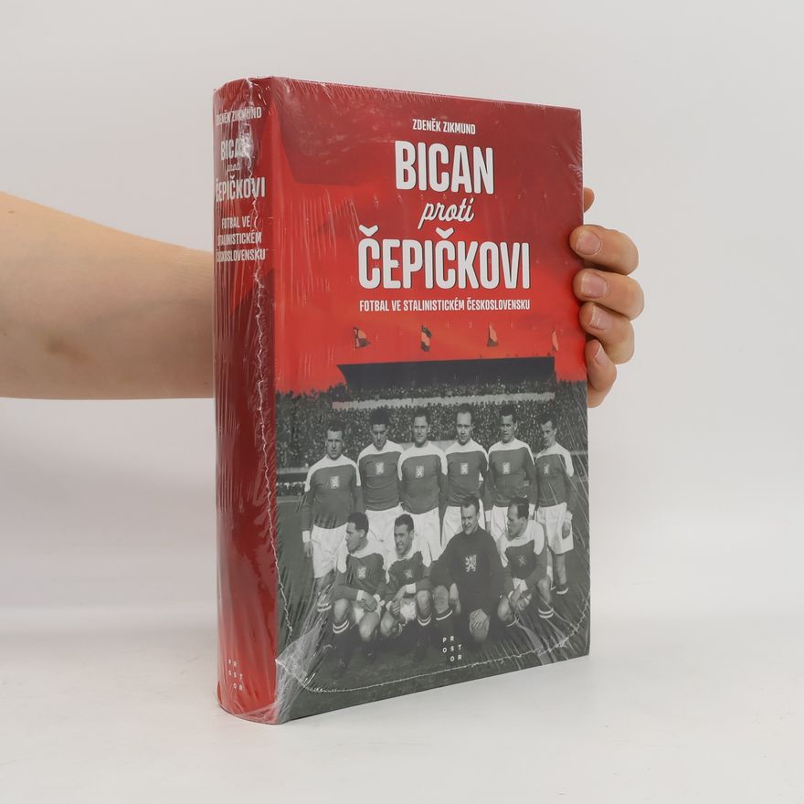 Zdeněk Zikmund Bican proti Čepičkovi: Fotbal ve stalinistickém Československu