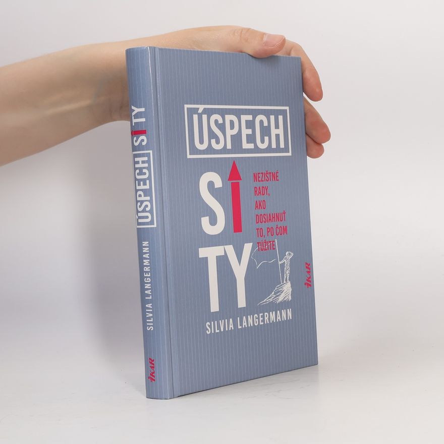 Silvia Langermann Úspech si ty. Nezištné rady, ako dosiahnuť to, po čom túžite