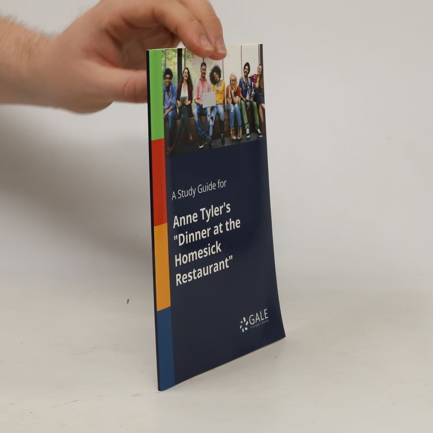 Cengage Learning Gale A Study Guide for Anne Tyler's "Dinner at the Homesick Restaurant"