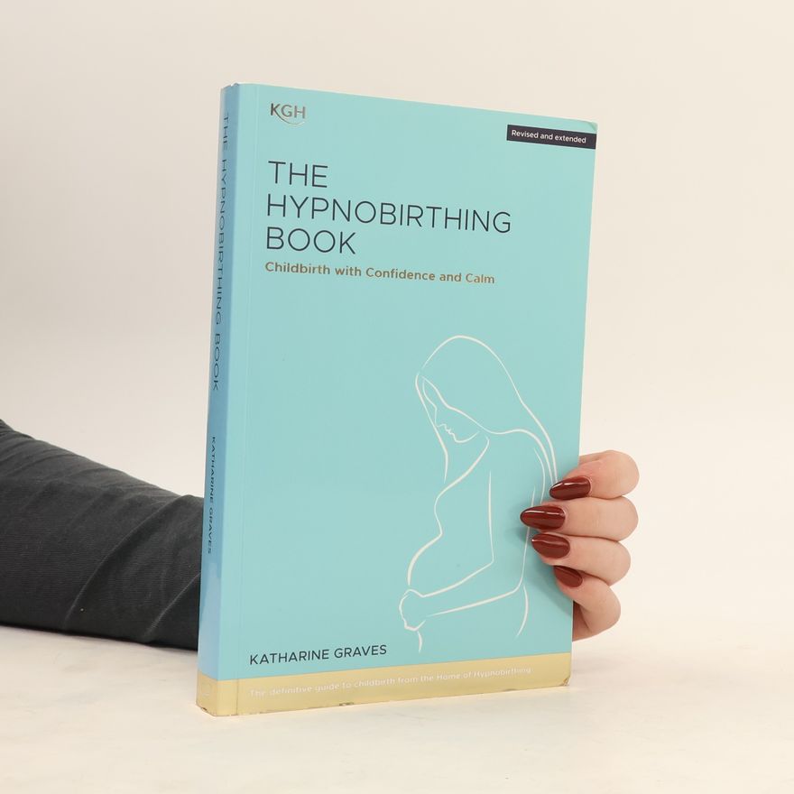 Alison Candlin The Hypnobirthing Book - Childbirth With Confidence and Calm - Revised and Extended