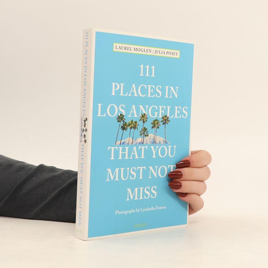 Laurel Moglen 111 places in Los Angeles that you must not miss