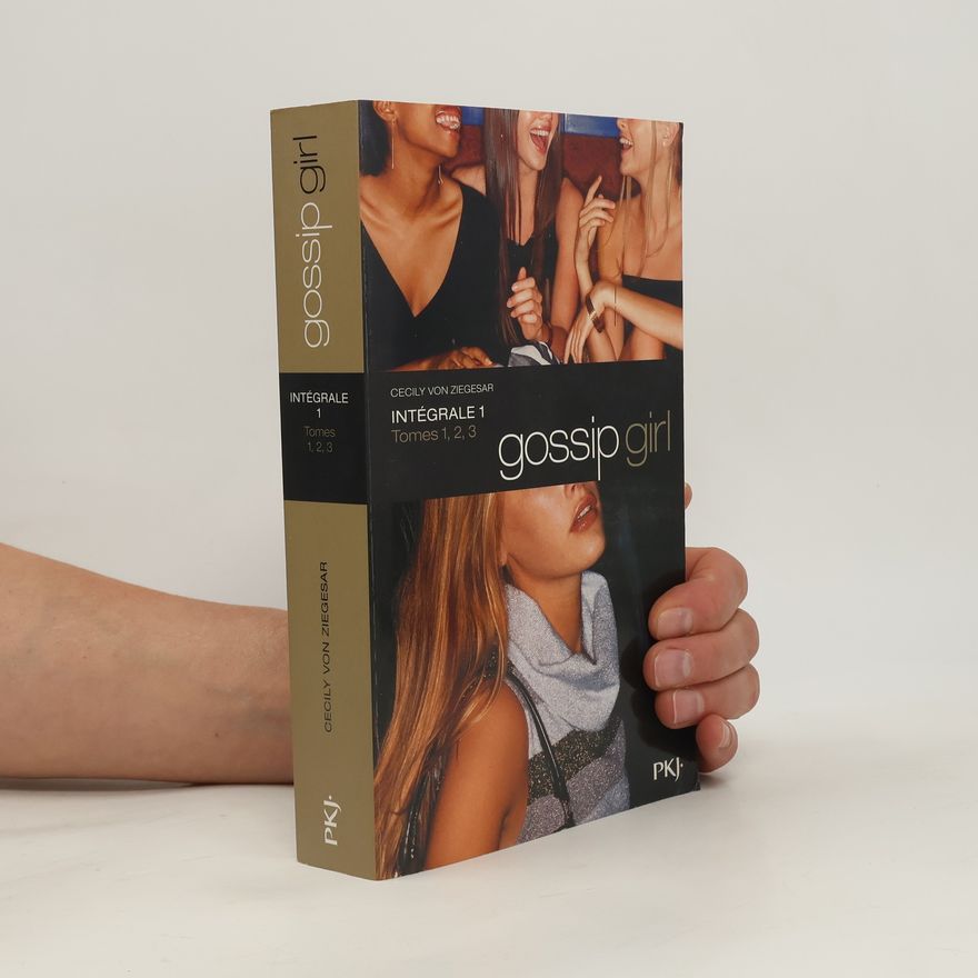 Cecily von Ziegesar Gossip Girl - Intégrale 1. Tomes 1,2,3