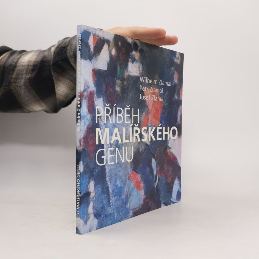 Wilhelm Zlamal Příběh malířského genu