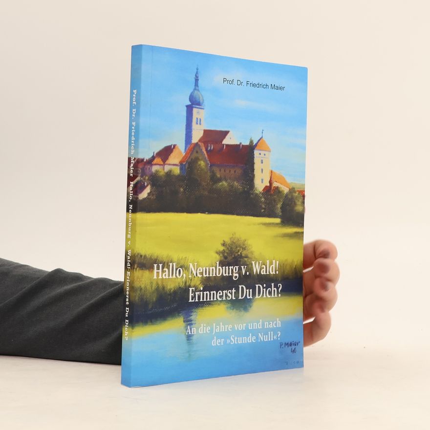 Friedrich Maier Hallo, Neunburg v. Wald! Erinnerst Du Dich?
