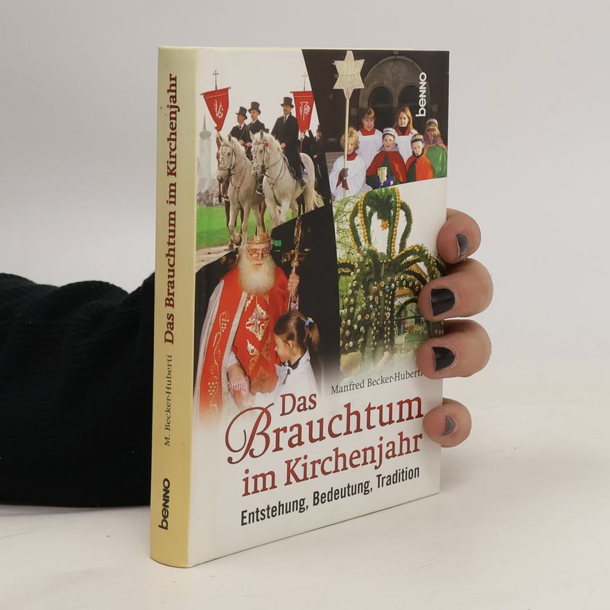 Manfred Becker-Huberti Das Brauchtum im Kirchenjahr