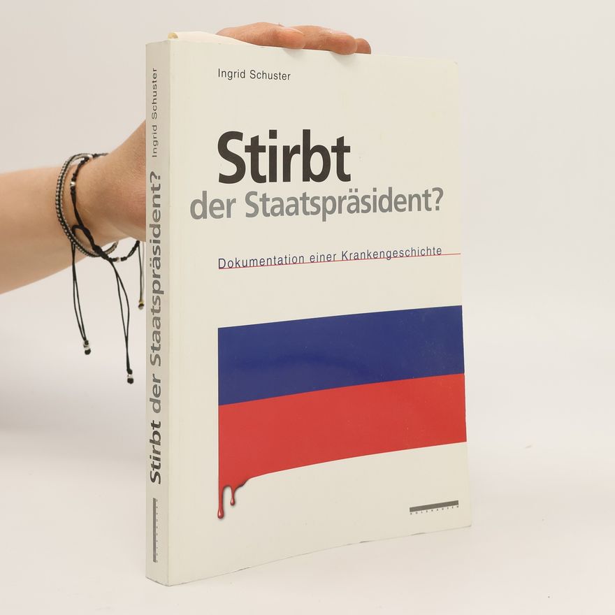 Ingrid Schuster Stirbt der Staatspräsident?
