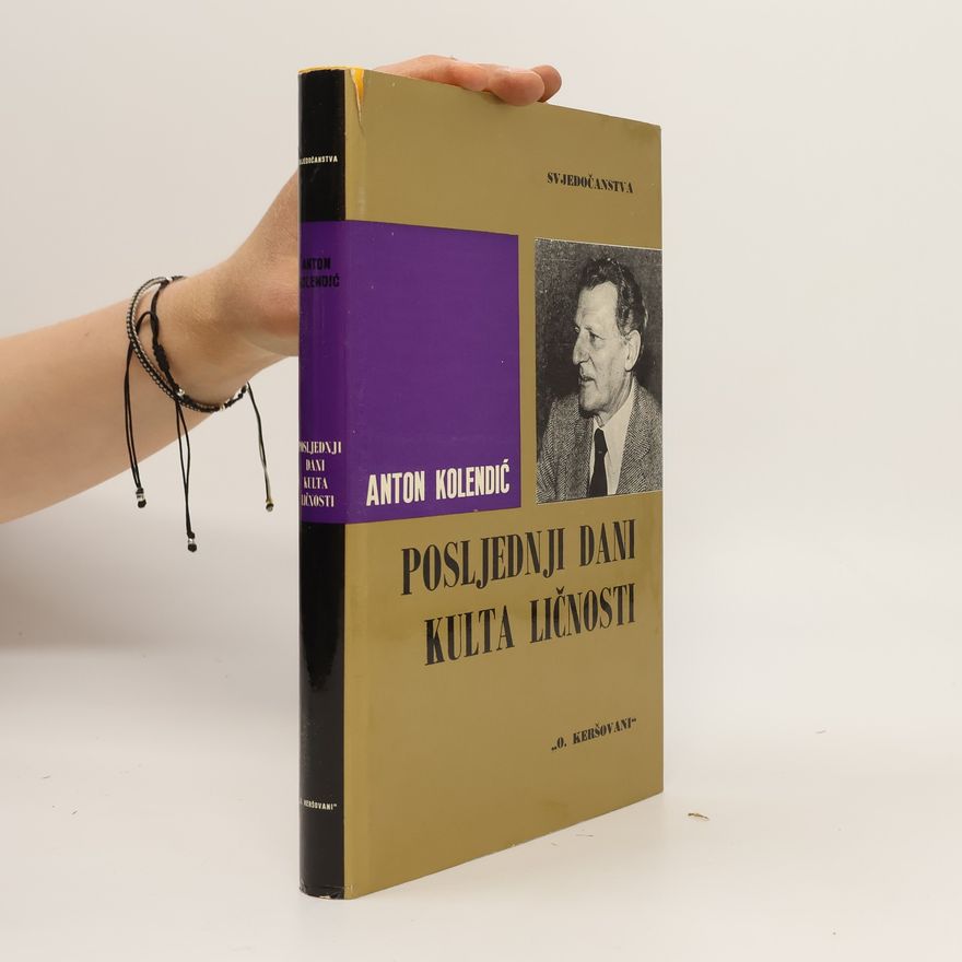 Anton Kolendić Posljednji dani kulta ličnosti