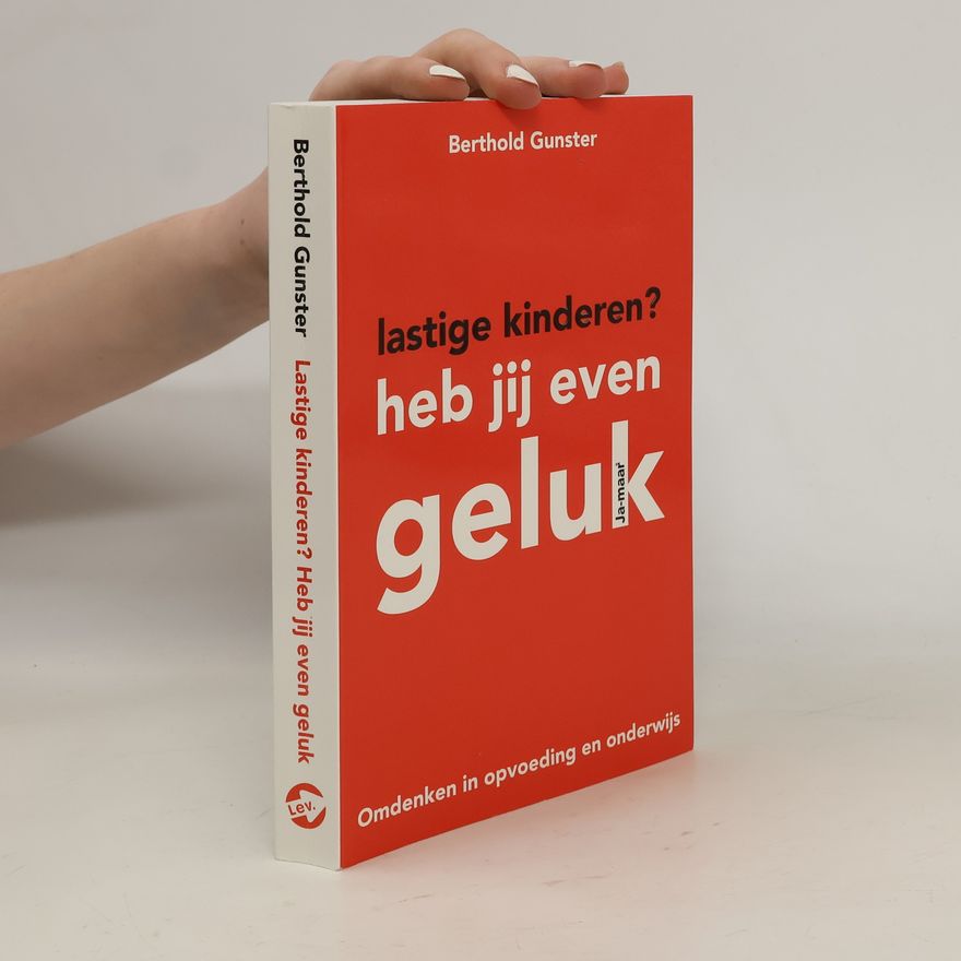 Berthold Gunster Lastige kinderen? Heb jij even geluk