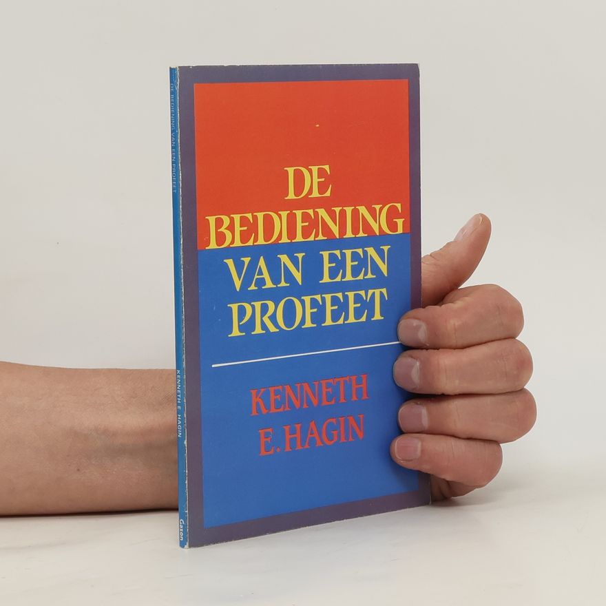 Kenneth Erwin Hagin De bediening van een profeet