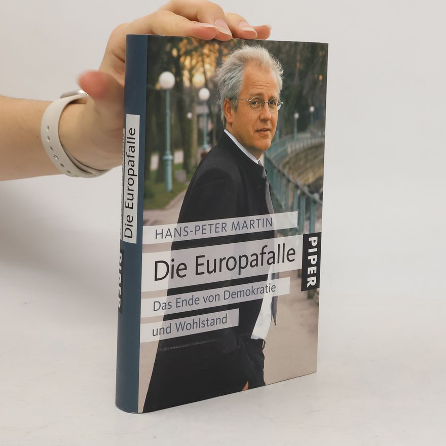 Hans-Peter Martin Die Europafalle: Das Ende von Demokratie und Wohlstand