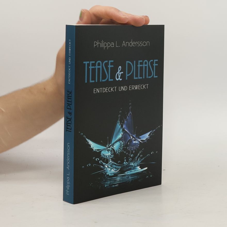 Philippa L. Andersson Tease & Please - entdeckt und erweckt