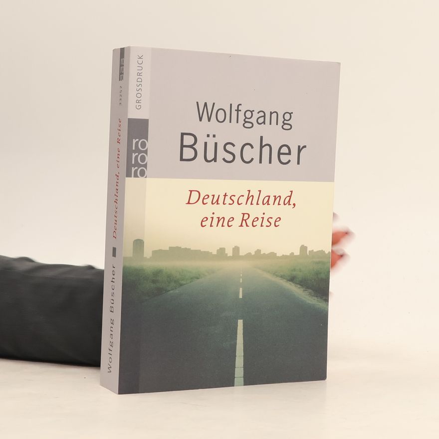 Wolfgang Büscher Deutschland, eine Reise - Großdruck