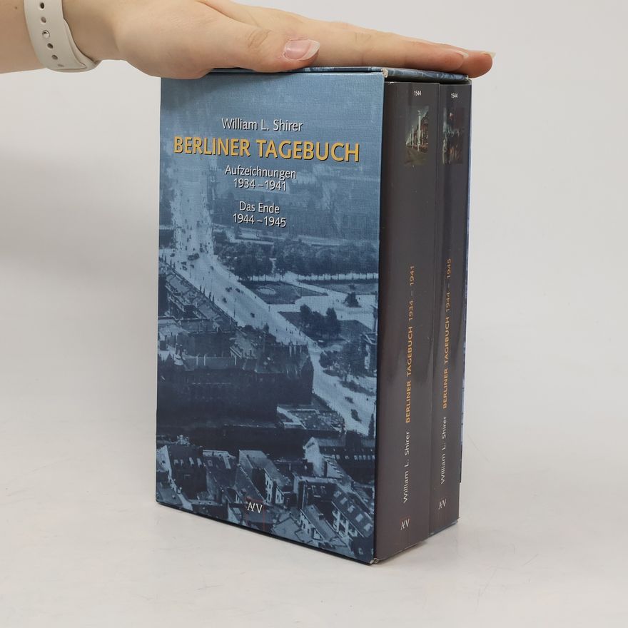 William L. Shirer Berliner Tagebuch. Aufzeichnungen 1934-1941. Das Ende 1944-1945