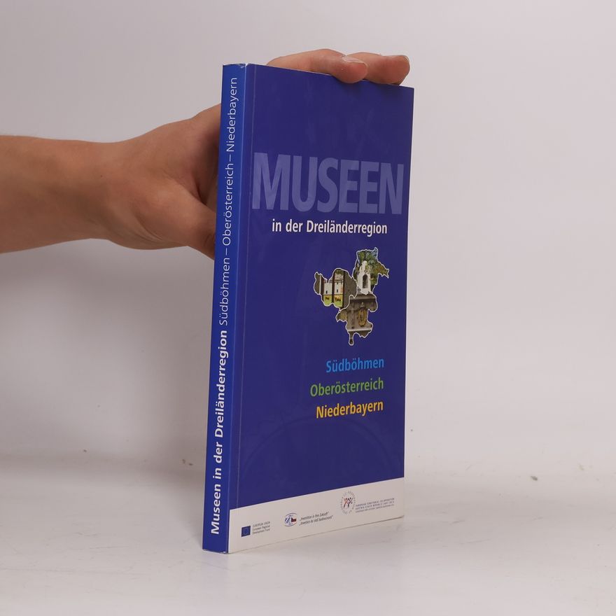 Arbeitsgruppe Museumsführer Dreiländerregion Südböhmen - Oberösterreich - Niederbayern Museen in der Dreiländerregion: Südböhmen Oberösterreich Niederbayern