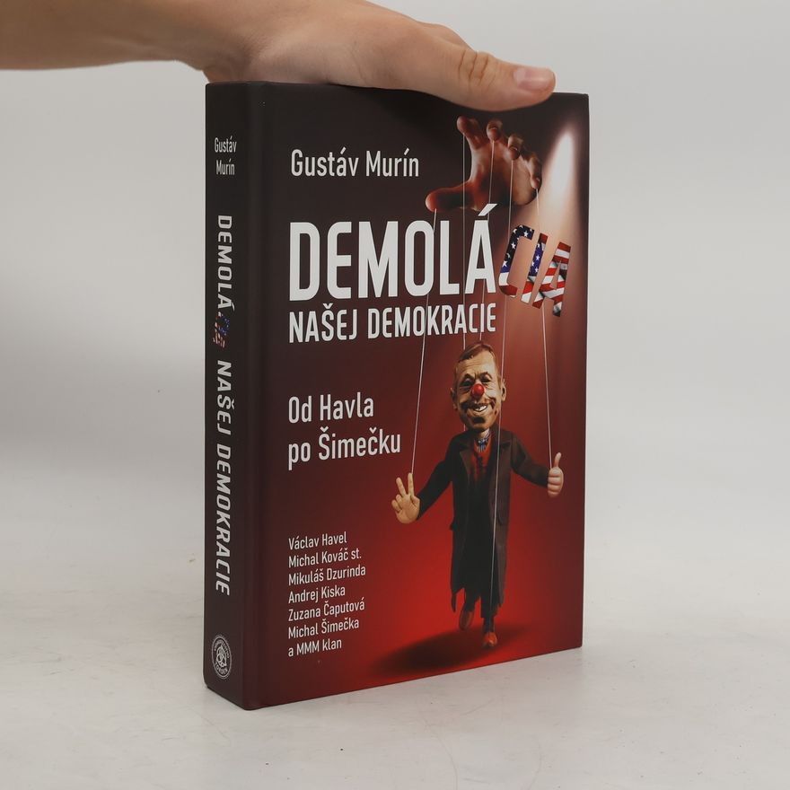 Gustáv Murín DemoláCIA našej demokracie - od Havla po Šimečku