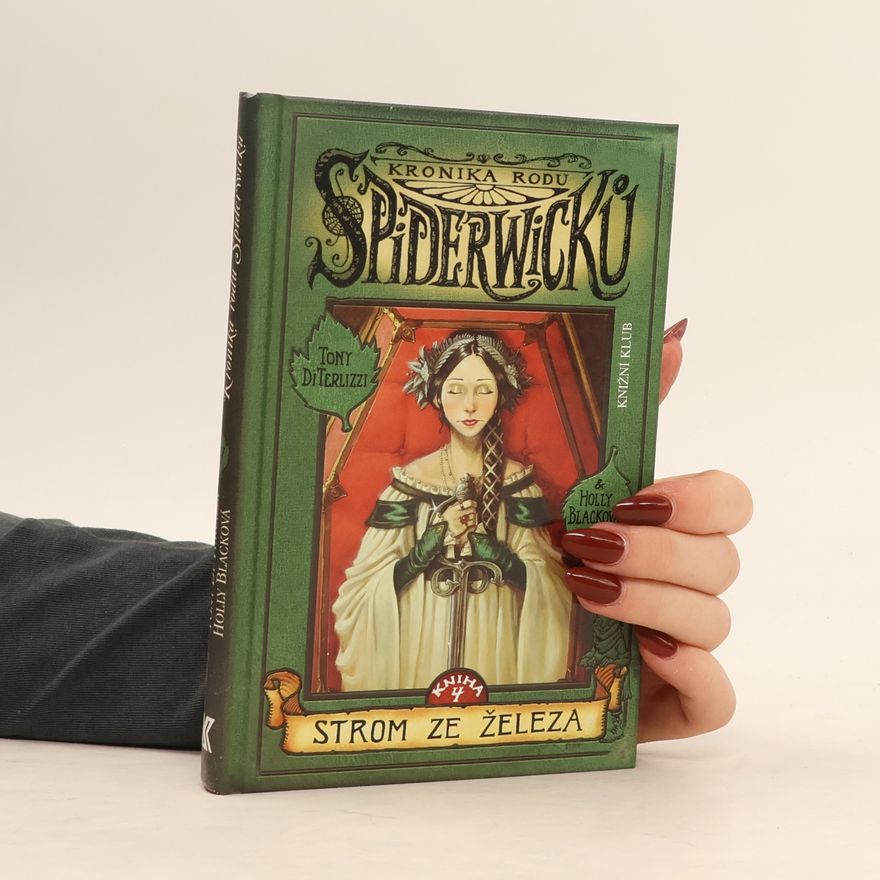 Tony DiTerlizzi Kronika rodu Spiderwicků. Kniha 4, Strom ze železa