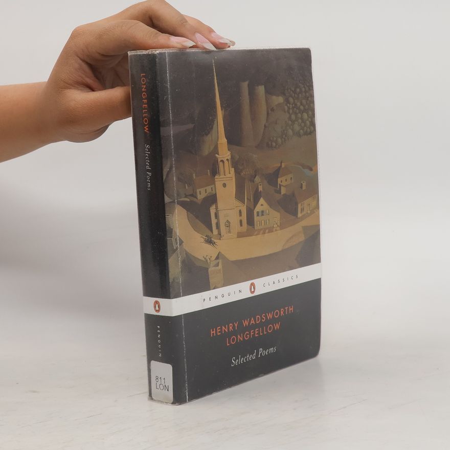 Henry Wadsworth Longfellow Selected Poems