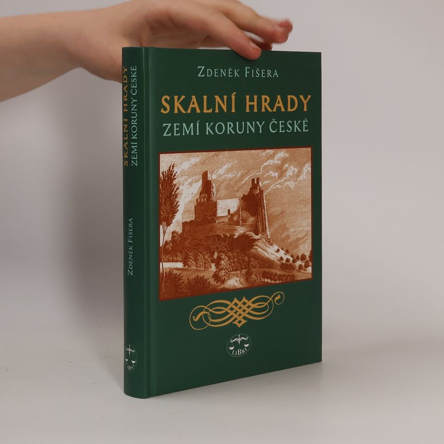 Zdeněk Fišera Skalní hrady zemí Koruny české