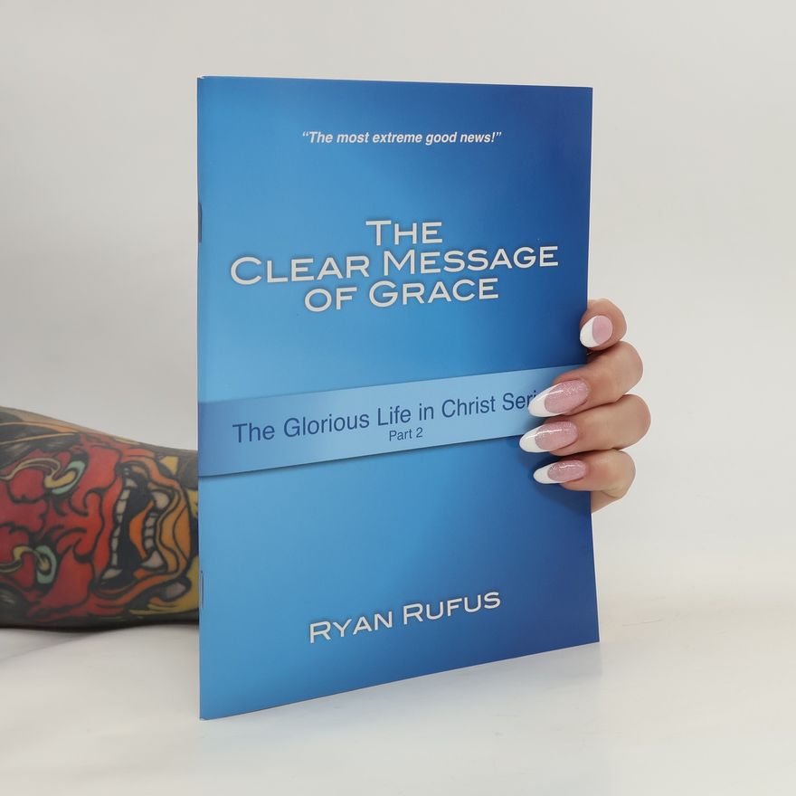 Ryan Rufus The Clear Message of Grace