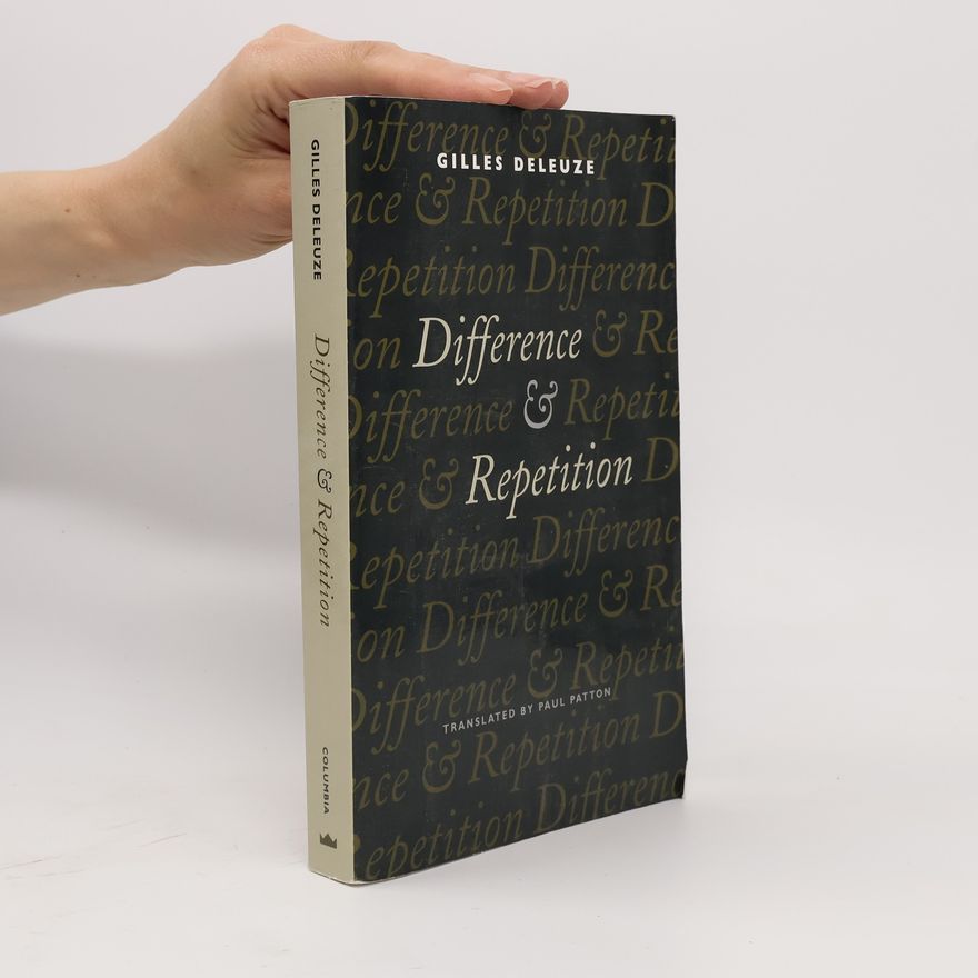 Gilles Deleuze Difference and Repetition