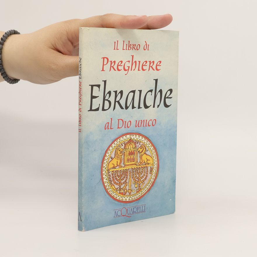 Various authors Il libro di preghiere ebraiche al Dio unico