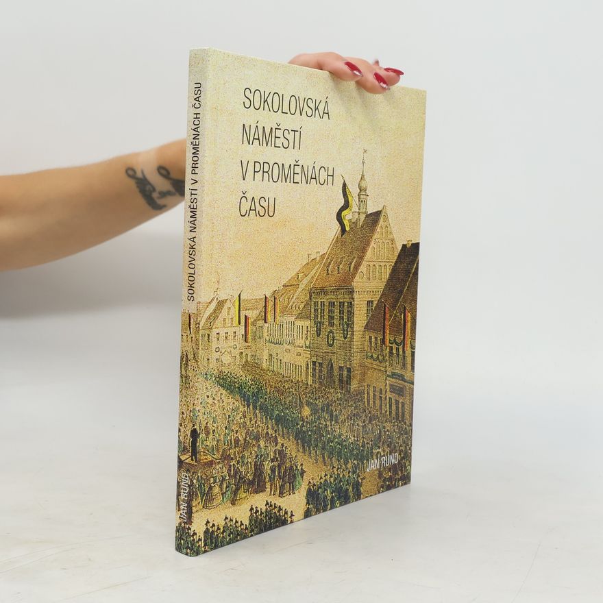 Jan Rund Sokolovská náměstí v proměnách času