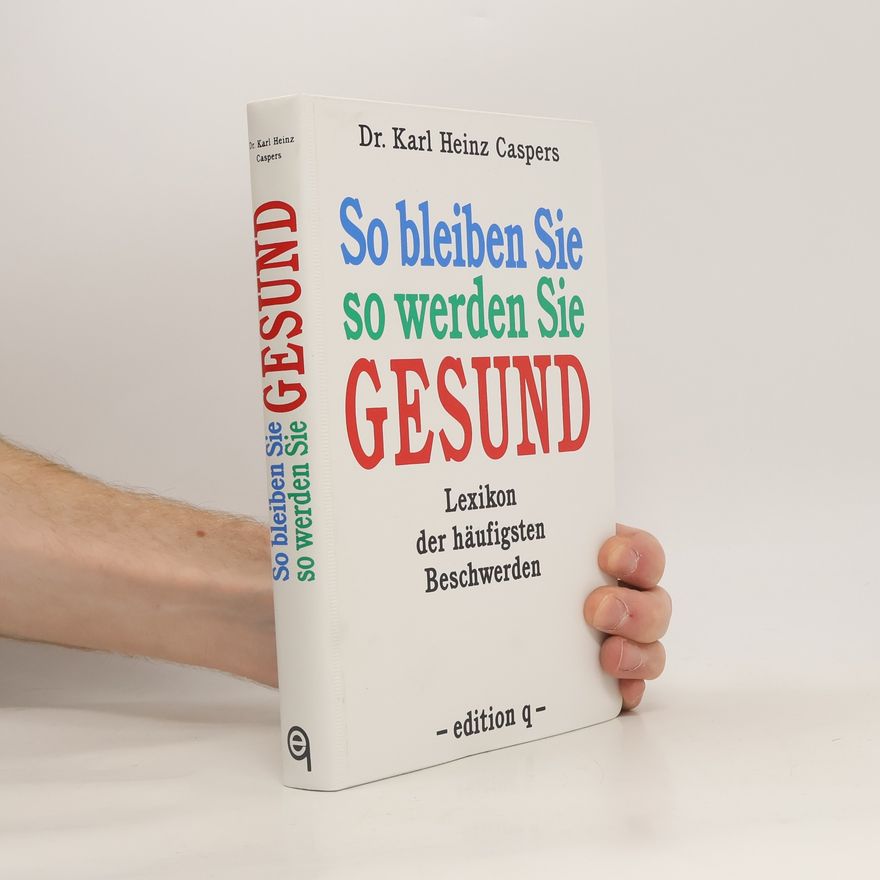 Dr. Karl Heinz Caspers So bleiben Sie, so werden Sie gesund