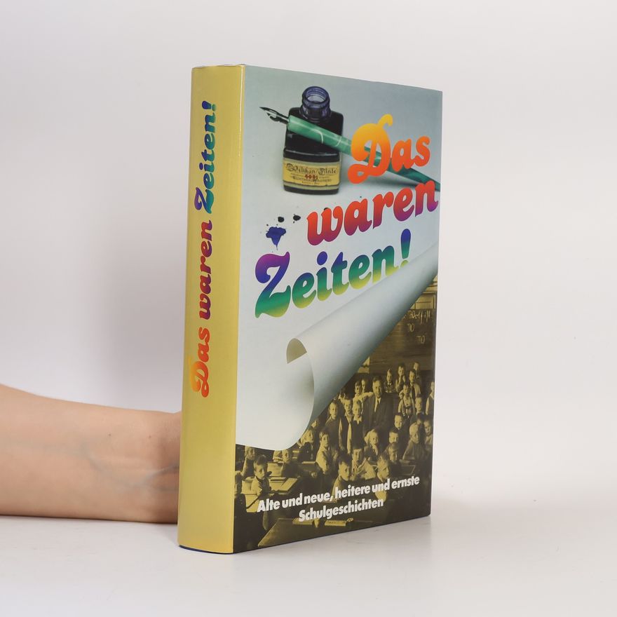 Autorenkollektiv Das waren Zeiten! Alte und neue, heitere und ernste Schulgeschichten