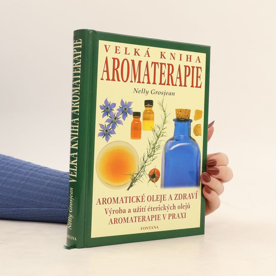 Nelly Grosjean Velká kniha aromaterapie
