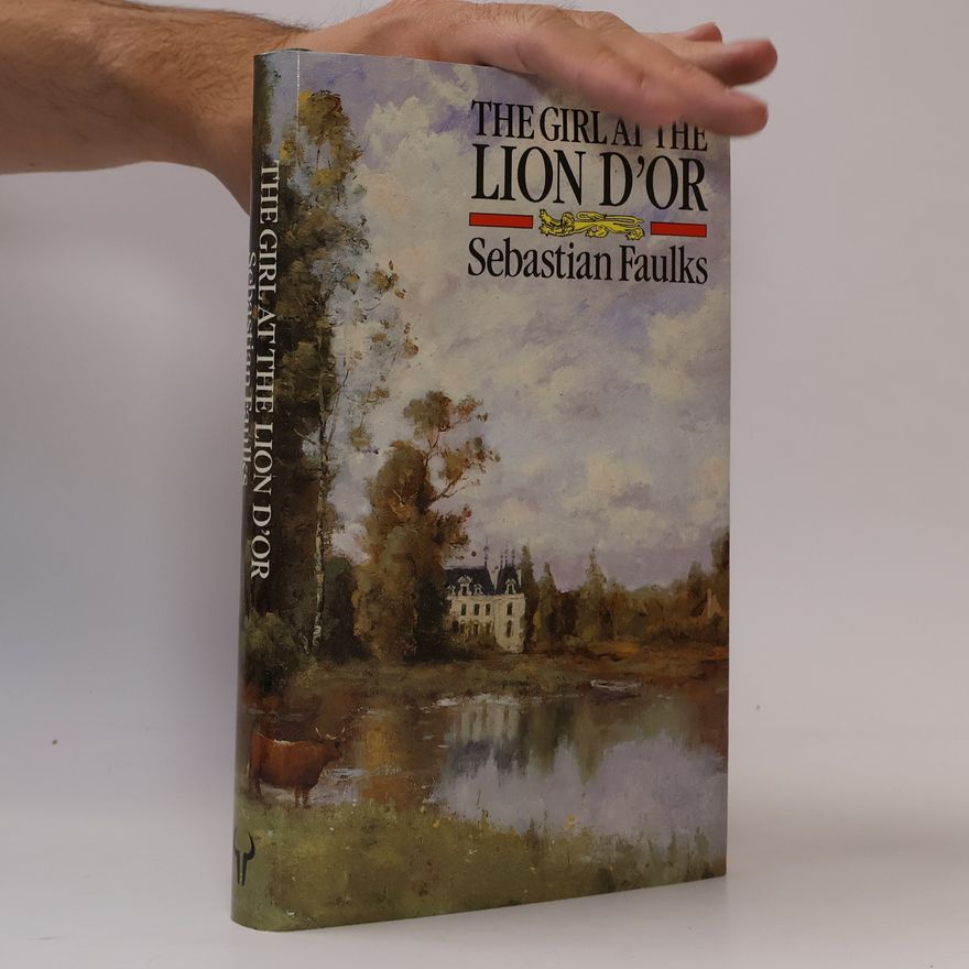 Sebastian Faulks The girl at the Lion d'Or