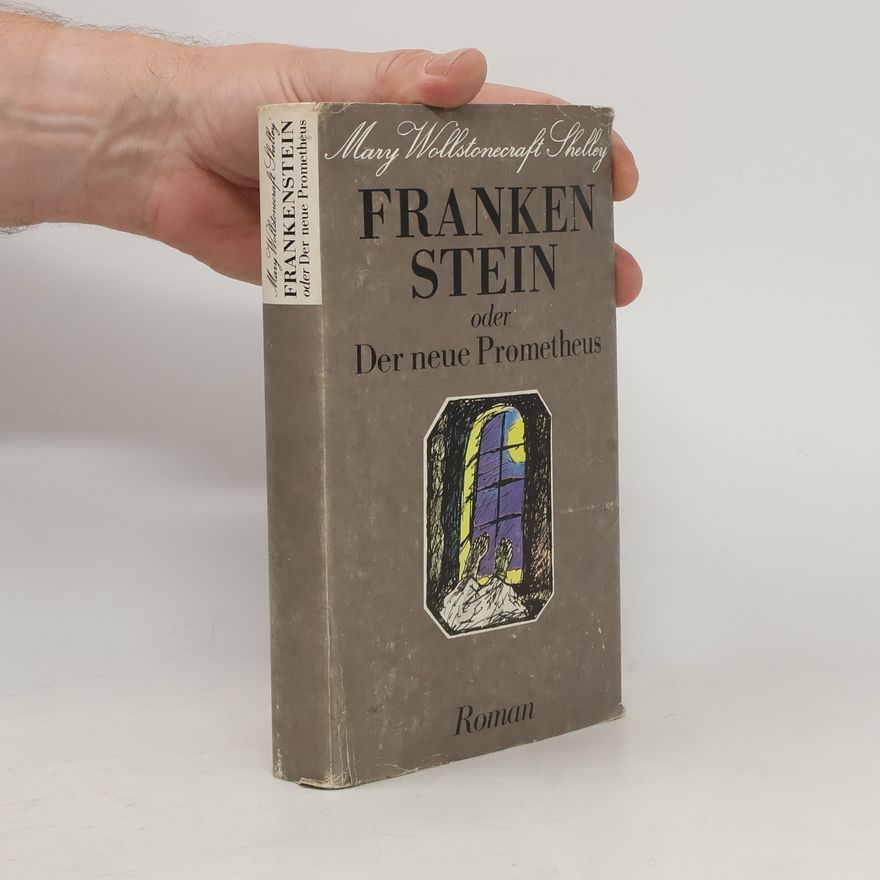 Mrs Mary Wollstonecraft Shelley Frankenstein oder Der neue Prometheus