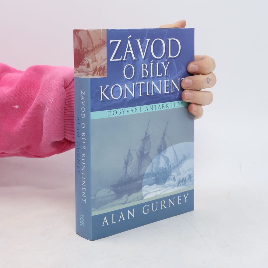 Antonín Otáhal Závod o bílý kontinent. Dobývání Antarktidy